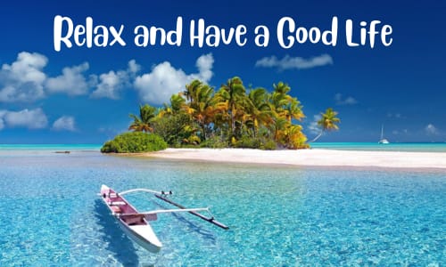 Relax and Have a Good Life
